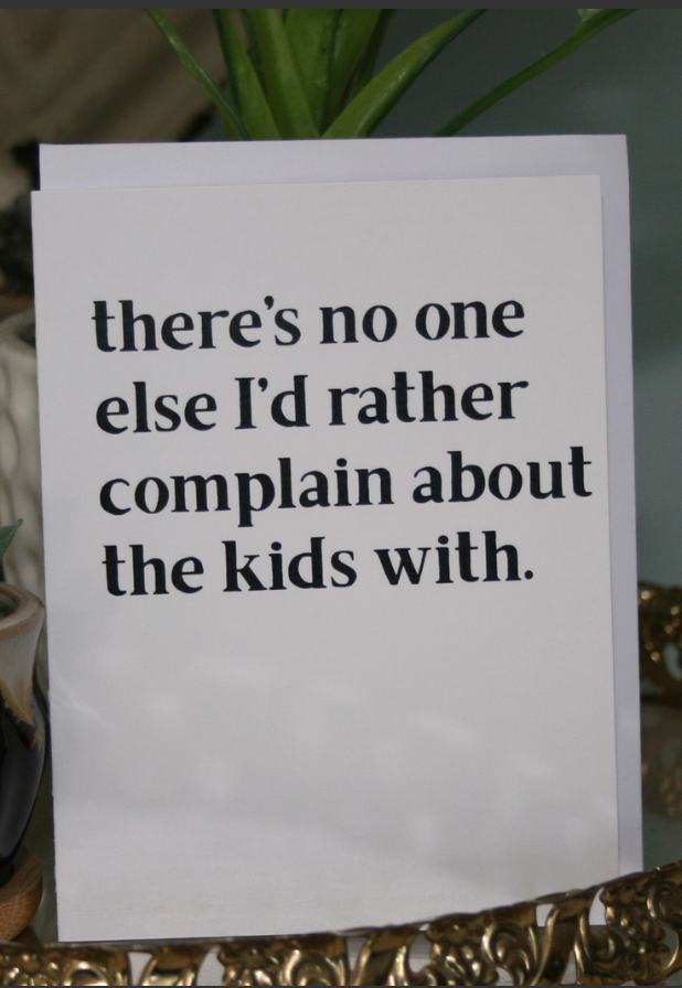 No one I'd rather Complain to Greeting Card-Cards-crooked halo-The Silo Boutique, Women's Fashion Boutique Located in Warren and Grand Forks North Dakota